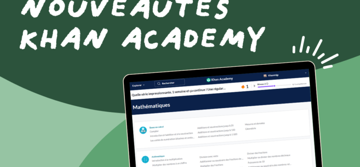 L’expérience Khan Academy s’enrichit grâce à de nouveaux contenus et des fonctionnalités innovantes